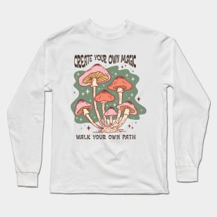 Create Your Own Magic, Walk Your Own Path Long Sleeve T-Shirt